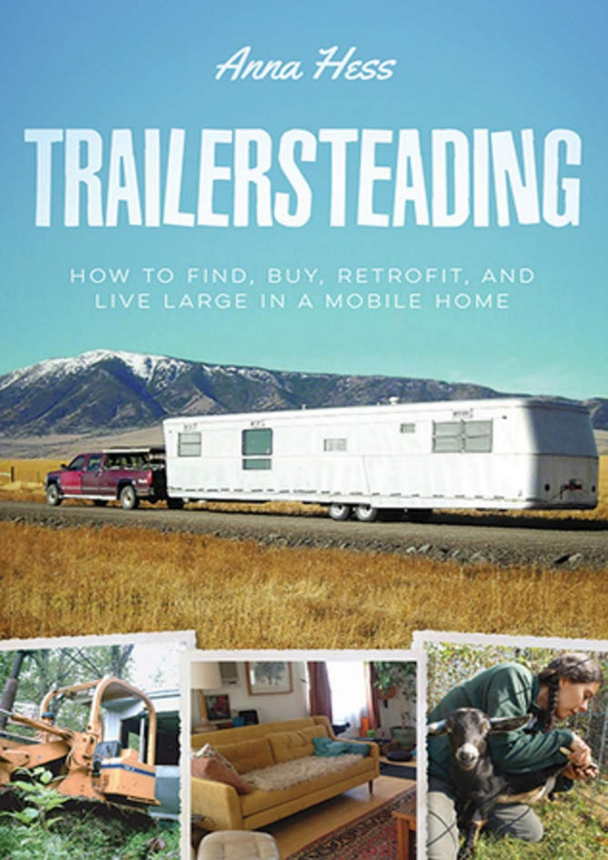 Trailersteading How To Find Buy Retrofit And Live Large In A Mobile Home Modern Simplicity Book 2 Anna Hess