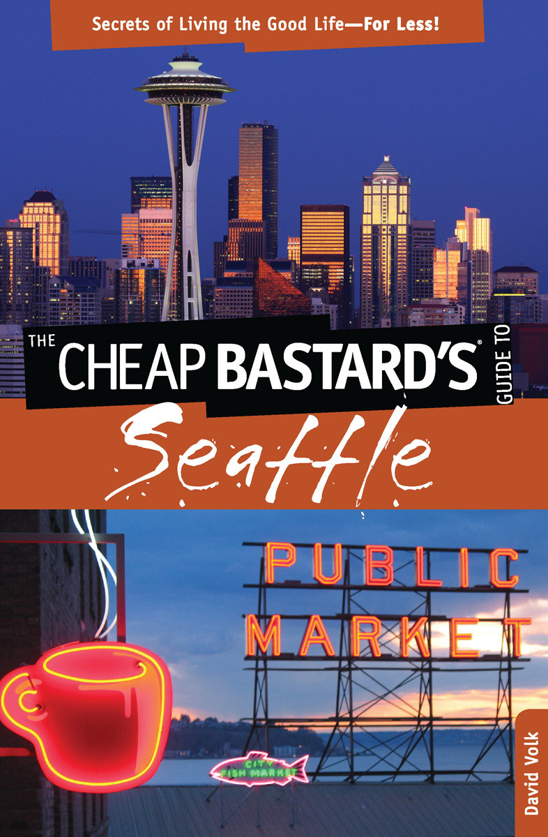 The Cheap Bastards Guide To Seattle David Volk