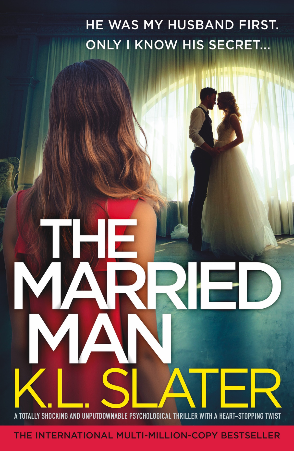 The Married Man A Totally Shocking And Unputdownable Psychological Thriller With A Heartstopping Twist Kl Slater