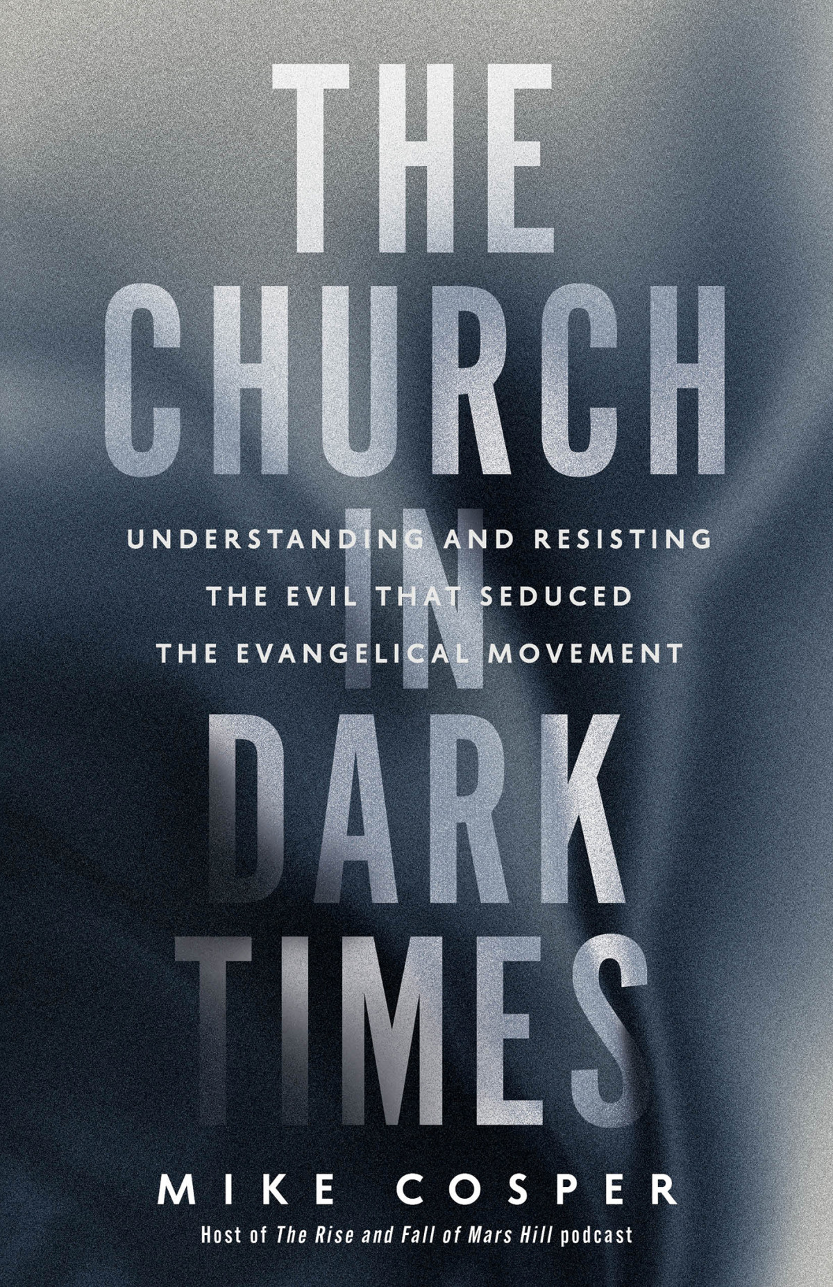The Church In Dark Times Mike Cosper