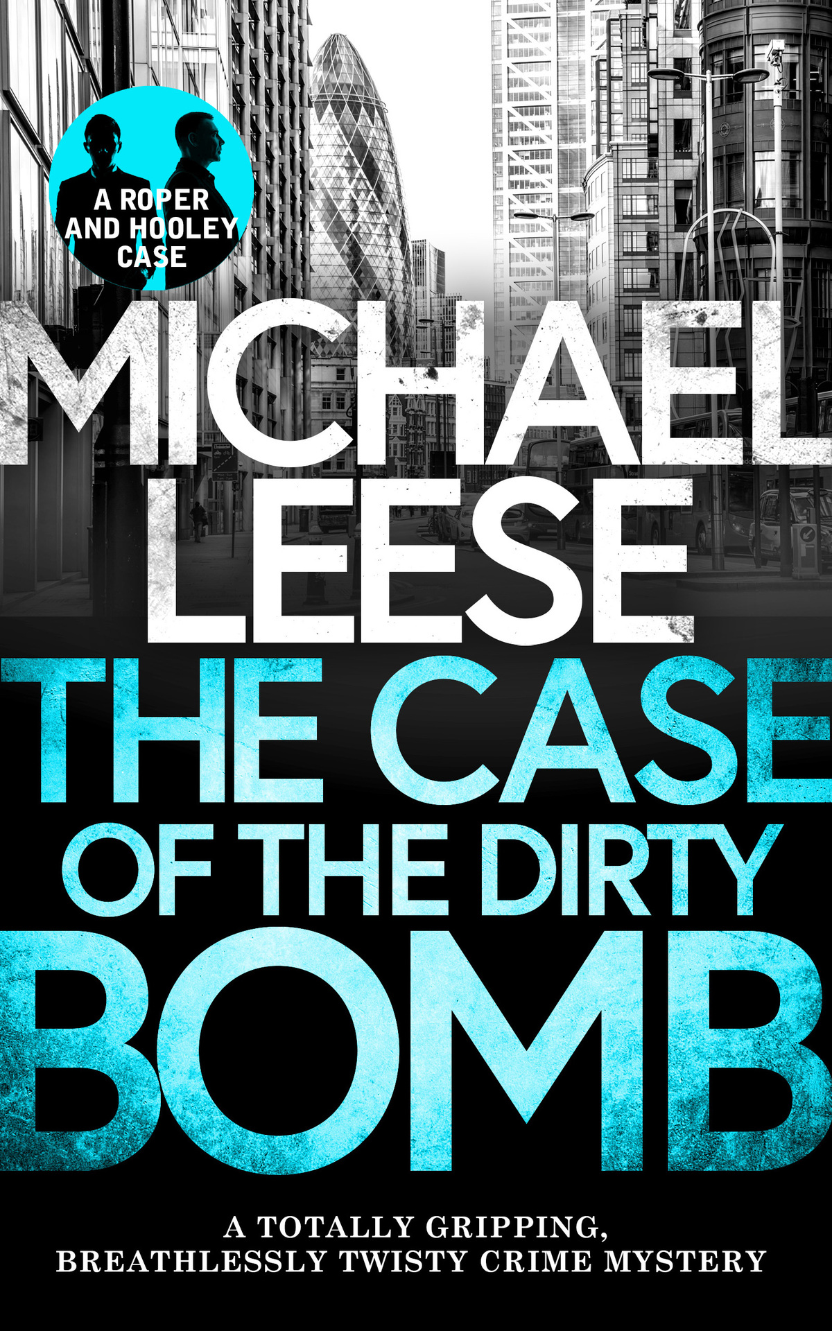 The Case Of The Dirty Bomb Detective Roper And Hooley Mysteries Book 3 Michael Leese