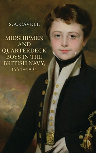 Midshipmen And Quarterdeck Boys In The British Navy 17711831 1st Edition S A Cavell
