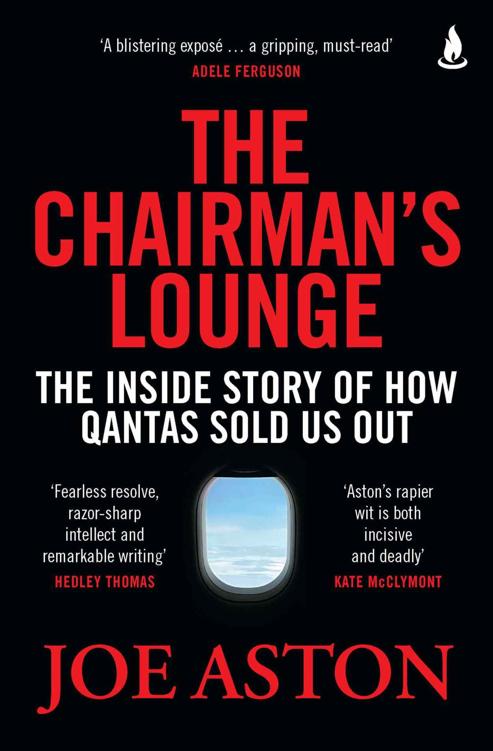 The Chairmans Lounge The Inside Story Of How Qantas Sold Us Out Joe Aston