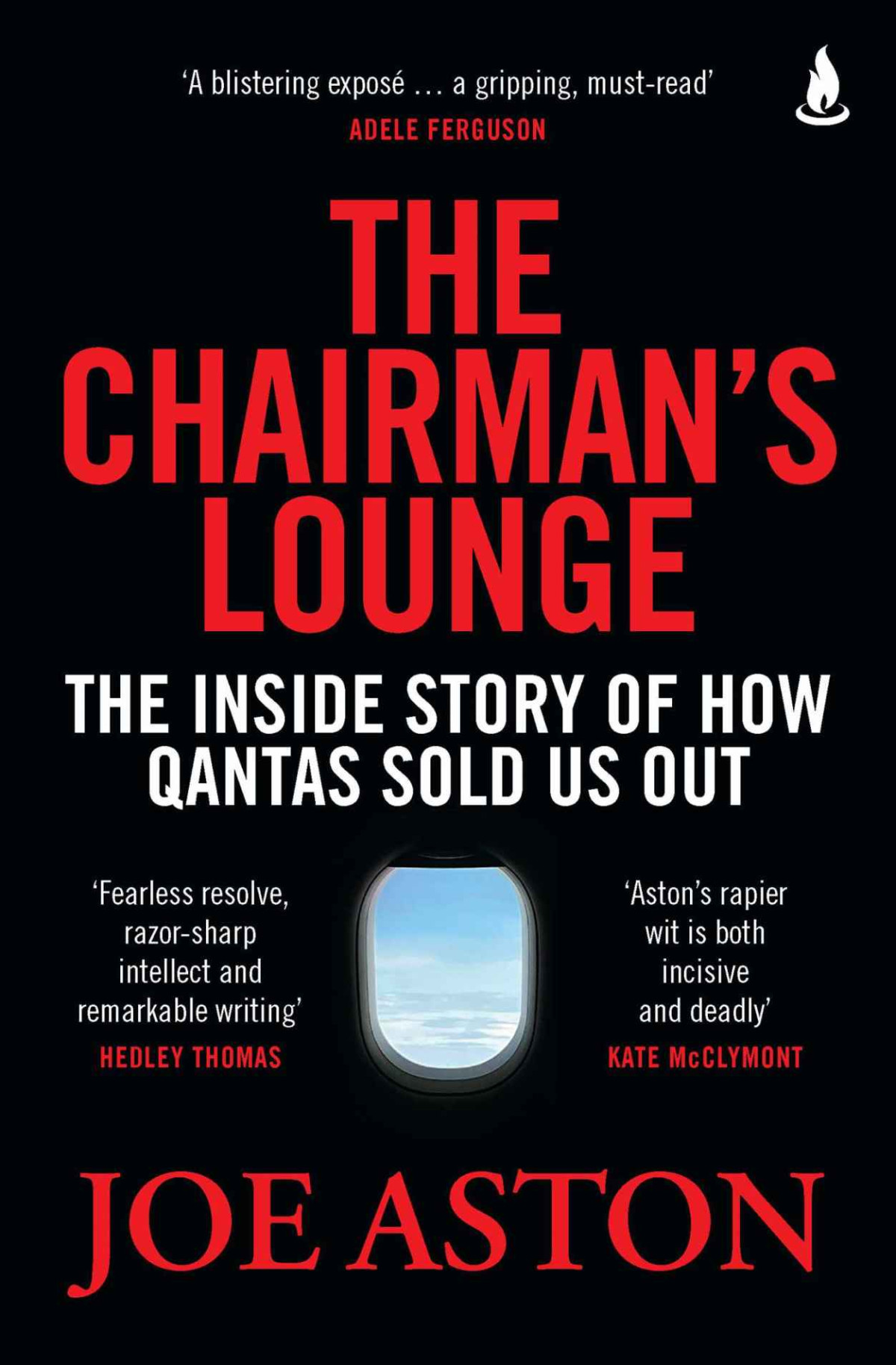 The Chairmans Lounge The Inside Story Of How Qantas Sold Us Out Joe Aston