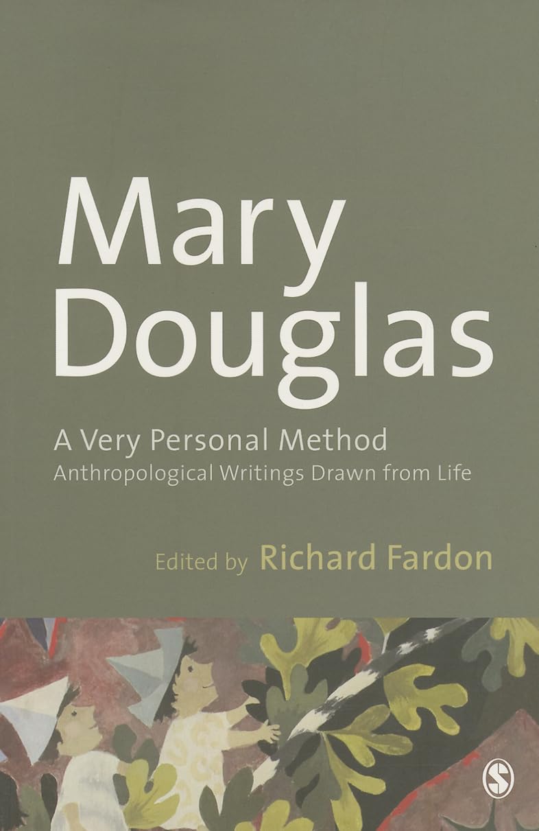 Mary Douglas A Very Personal Method Anthropology Writings Drawn Form Life 2013th Edition Richard Fardon