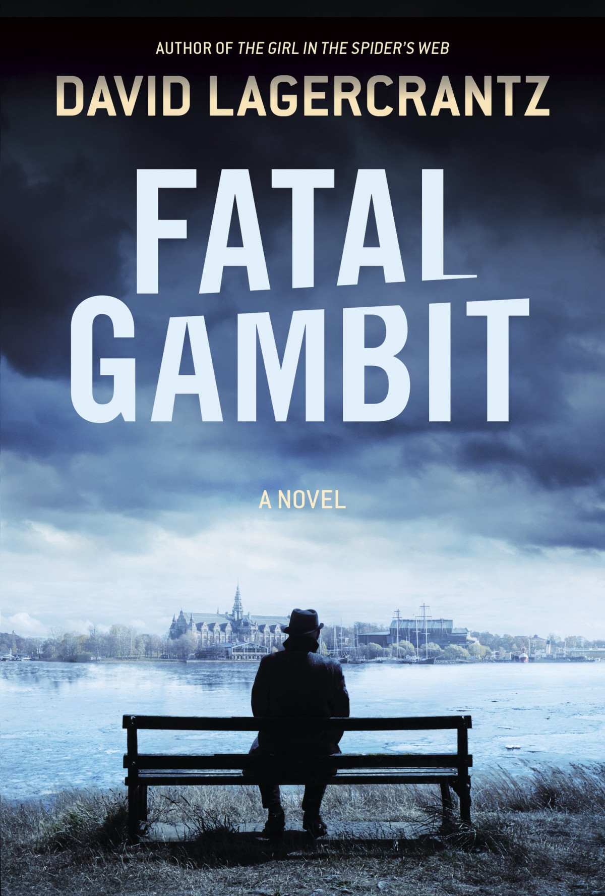 Fatal Gambit A Novel David Lagercrantz