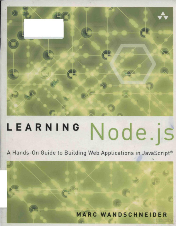 Learning Nodejs A Handson Guide To Building Web Applications In Javascript 2013th Edition Marc Wandschneider
