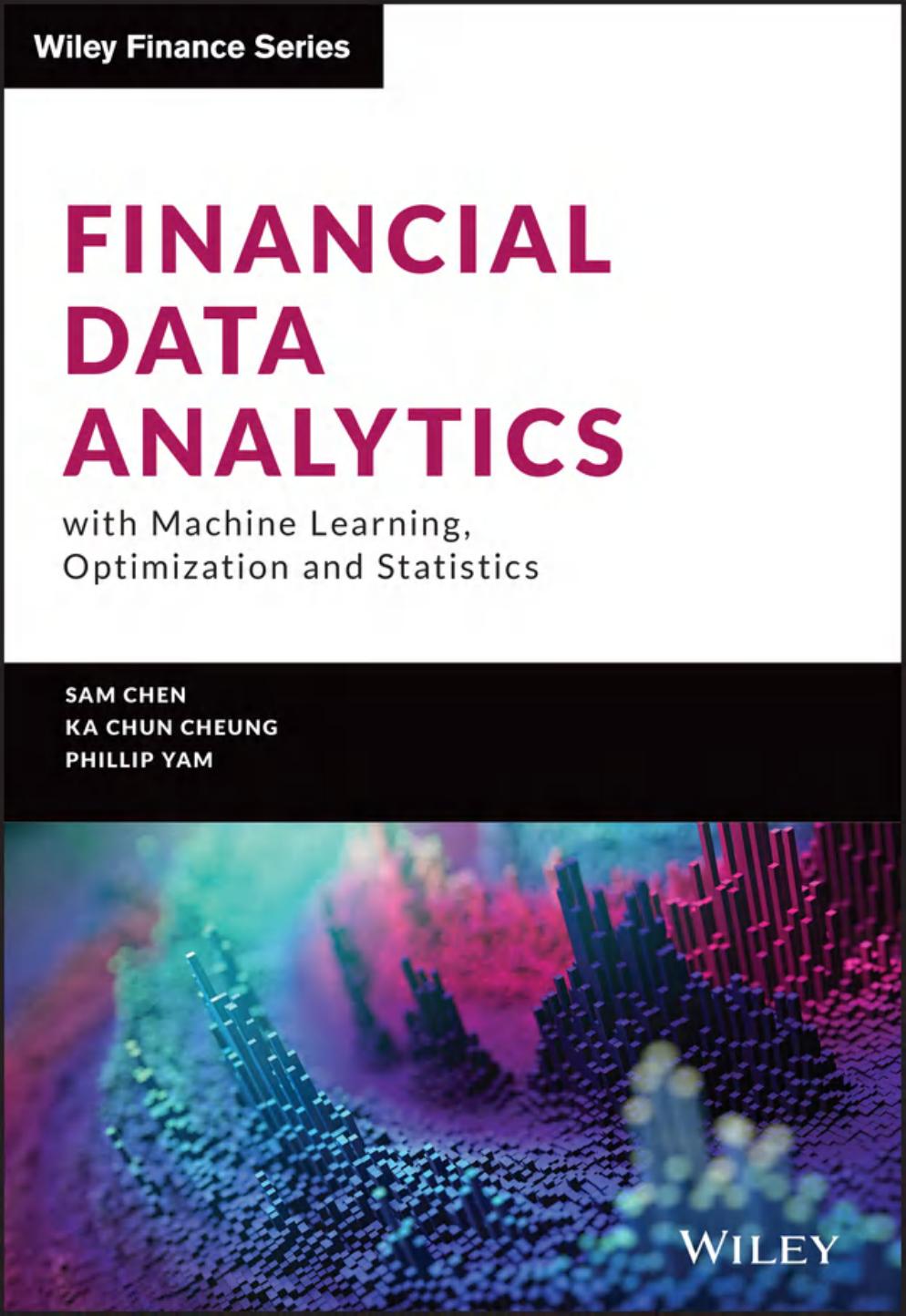 Financial Data Analytics With Machine Learning Optimization And Statistics 1st Edition Sam Chen