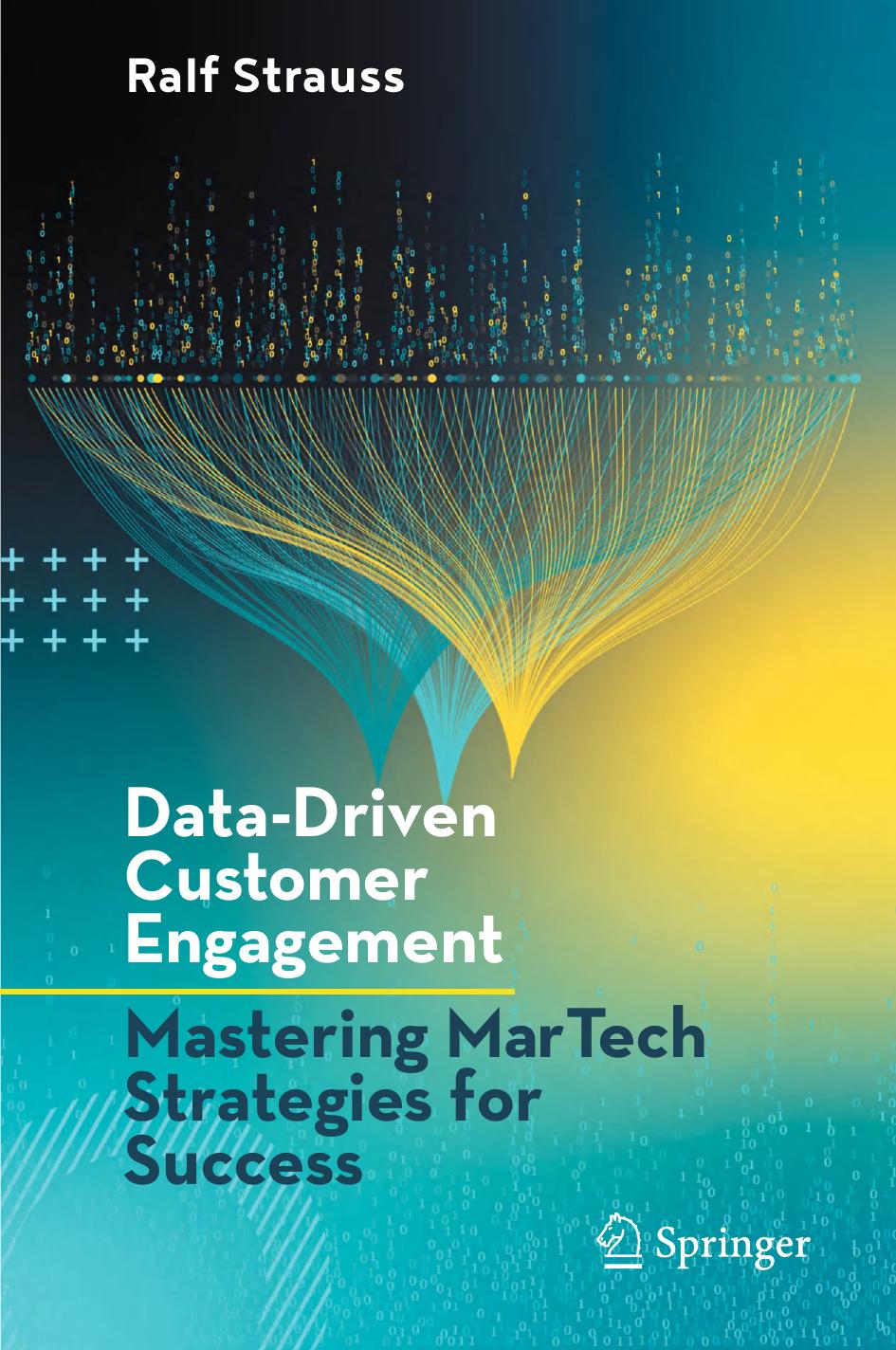 Datadriven Customer Engagement Mastering Martech Startegies For Success 2024th Edition Ralf Strauss