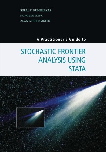 A Practitioners Guide To Stochastic Frontier Analysis Using Stata Subal C Kumbhakar