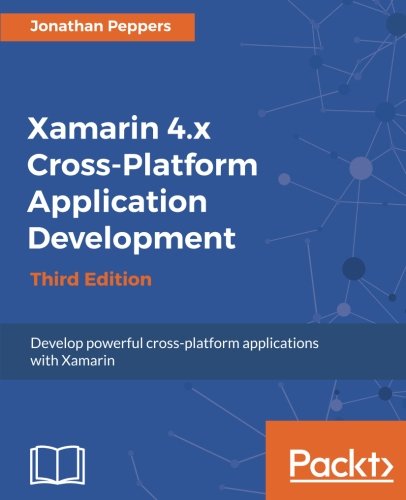 Xamarin 4x Crossplatform Application Development 3rd Jonathan Peppers