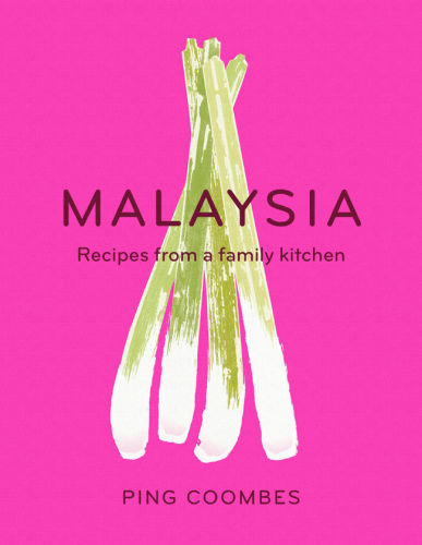 Malaysia Recipes From A Family Kitchen Ping Coombes