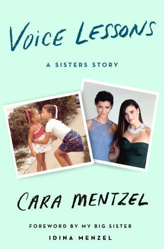 Voice Lessons A Sisters Story Cara Mentzel Idina Menzel