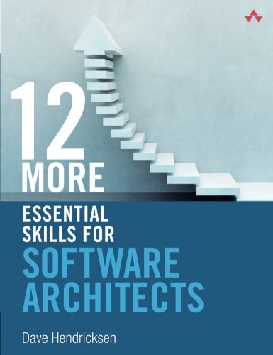 12 More Essential Skills For Software Architects 1st Edition Dave Hendricksen