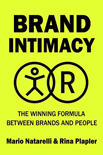 Brand Intimacy A New Paradigm In Marketing Mario Natarelli Rina Plapler