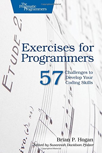 Exercises For Programmers 57 Challenges To Develop Your Coding Skills 1st Edition Brian P Hogan