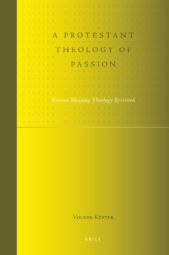 A Protestant Theology Of Passion Korean Minjung Theology Revisited Volker Kster