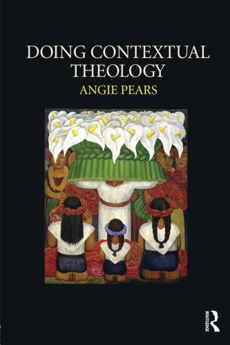 Doing Contextual Theology 1st Edition Angie Pears
