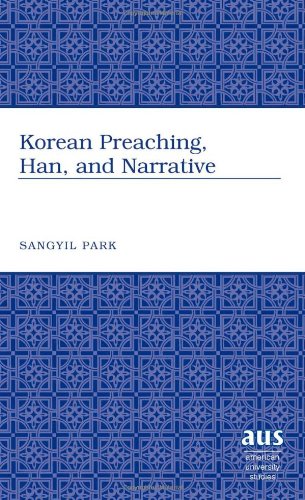 Korean Preaching Han And Narrative Sangyil Park