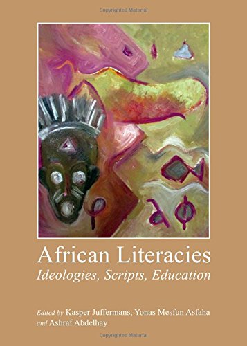 African Literacies Ideologies Scripts Education Kasper Juffermans