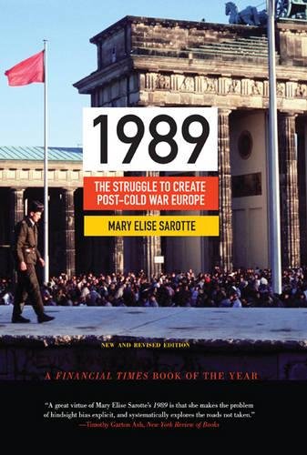 1989 The Struggle To Create Postcold War Europe Mary Elise Sarotte