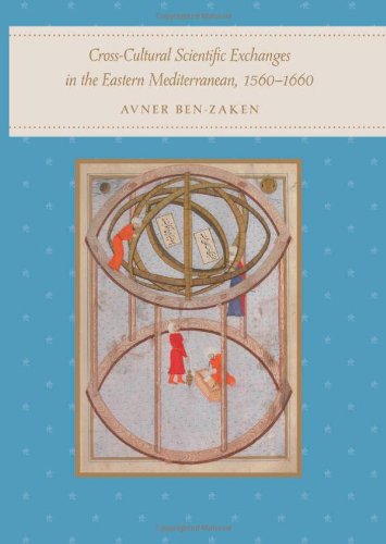 Crosscultural Scientific Exchanges In The Eastern Mediterranean 15601660 Avner Benzaken