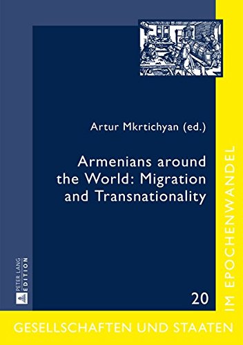 Armenians Around The World Migration And Transnationality Artur Mkrtichyan
