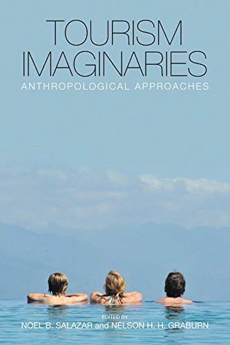 Tourism Imaginaries Anthropological Approaches Noel B Salazar