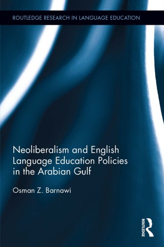 Neoliberalism And English Language Education Policies In The Arabian Gulf Osman Z Barnawi