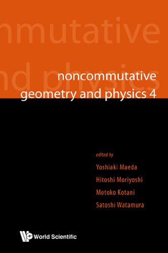 Noncommutative Geometry And Physics 4 Workshop On Strings Membranes And Topological Field Theory Yoshiaki Maeda