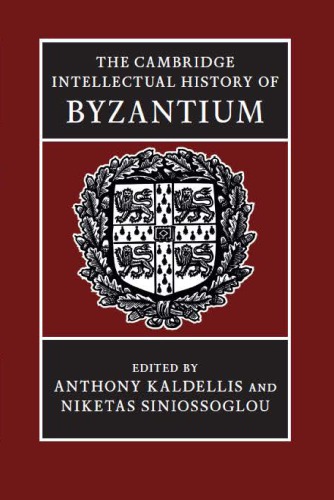 The Cambridge Intellectual History Of Byzantium Anthony Kaldellis