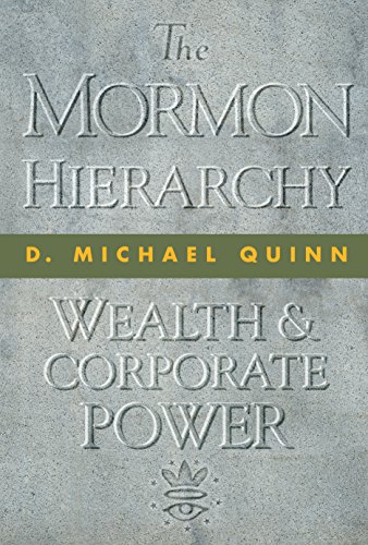 The Mormon Hierarchy Wealth And Corporate Power D Michael Quinn