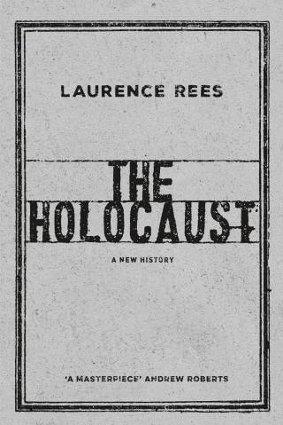 The Holocaust A New History Laurence Rees