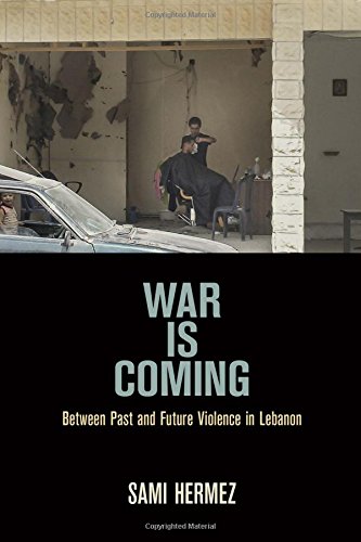 War Is Coming Between Past And Future Violence In Lebanon Sami Hermez