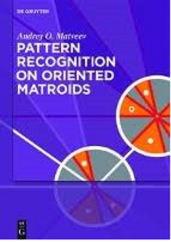 Pattern Recognition On Oriented Matroids Andrey O Matveev