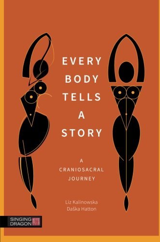 Every Body Tells A Story A Craniosacral Journey 1st Edition Liz Kalinowska