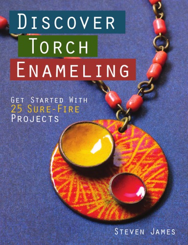 Discover Torch Enameling Steven James