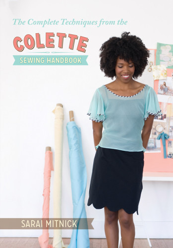 The Complete Techniques From The Colette Sewing Handbook Sarai Mitnick
