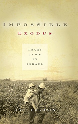 Impossible Exodus Iraqi Jews In Israel 1st Edition Orit Bashkin
