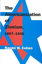 The Americanization Of Zionism 18971948 Naomi Wiener Cohen