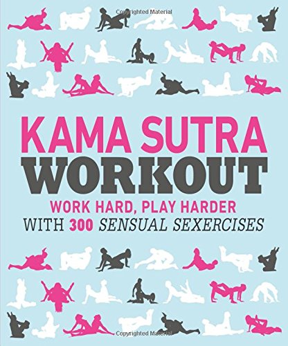 Kama Sutra Workout Work Hard Play Harder With 300 Sensual Exercises Dk