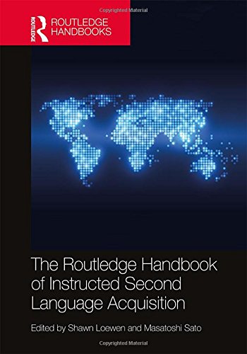 The Routledge Handbook Of Instructed Second Language Acquisition 1st Edition Shawn Loewen