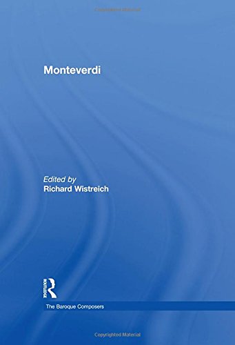 Monteverdi The Baroque Composers 1st Edition Richard Wistreich