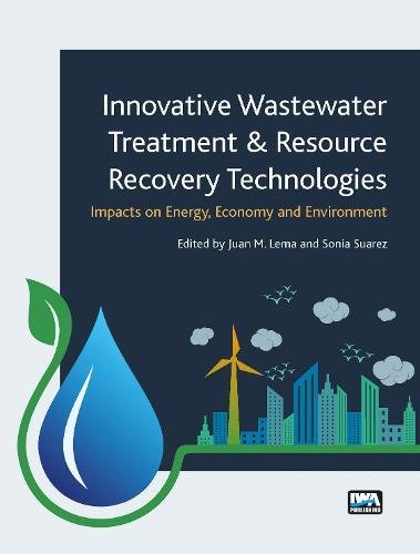 Innovative Wastewater Treatment Resource Recovery Technologies Impacts On Energy Economy And Environment Juan M Lema