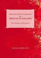 Twentieth Century Borrowings From French To English Their Reception And Development Julia Schultz