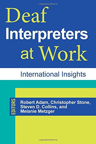 Deaf Interpreters At Work International Insights 1st Edition Robert Adam