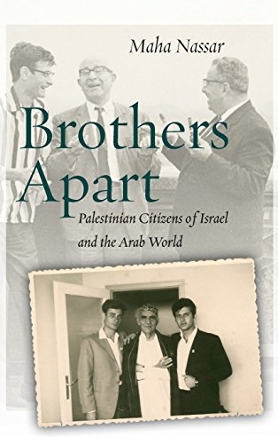 Brothers Apart Palestinian Citizens Of Israel And The Arab World 1st Edition Maha Nassar