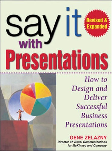 Say It With Presentations Second Edition Revised Expanded Rev Expanded Gene Zelazny