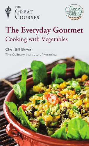 The Everyday Gourmet Cooking With Vegetables Chef Bill Briwa