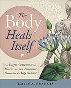 The Body Heals Itself 1st Emily A Francis